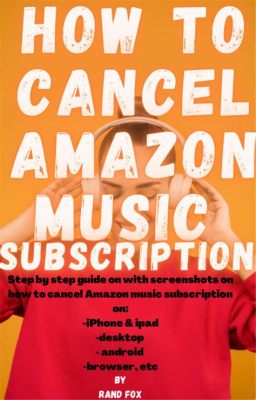 Como Cancelar Amazon Music: A Detailed Guide with FAQs